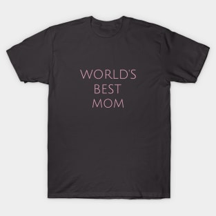 World's Best Mom Motherhood Humor Parents Funny T-Shirt